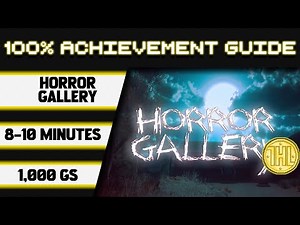 Horror Gallery 100% Achievement Walkthrough * 1000GS in 8-10 Minutes *