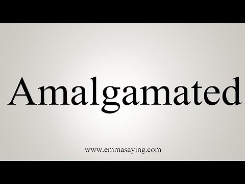 How To Say Amalgamated