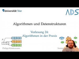 Algorithmen in der Praxis | Algorithmen und Datenstrukturen - Vorlesung 24