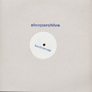 Sleeparchive - Hadron EP