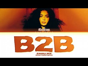 Charli xcx B2b Lyrics (Color Coded Lyrics)