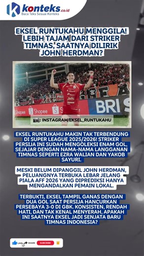 Eksel Runtukahu Menggila! Lebih Tajam dari Striker Timnas, Saatnya Dilirik John Herdman?