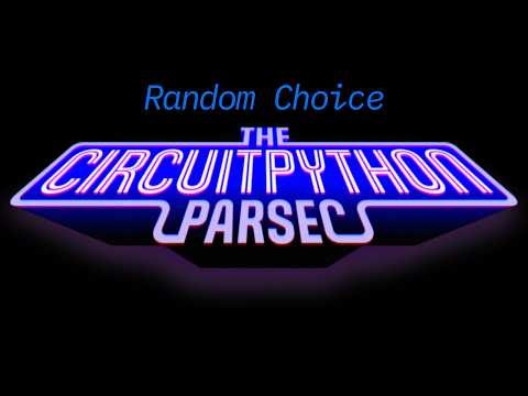 John Park's CircuitPython Parsec: Random Choice