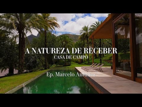 A Natureza de Receber - Casa de Campo | Ep. Marcelo Antunes