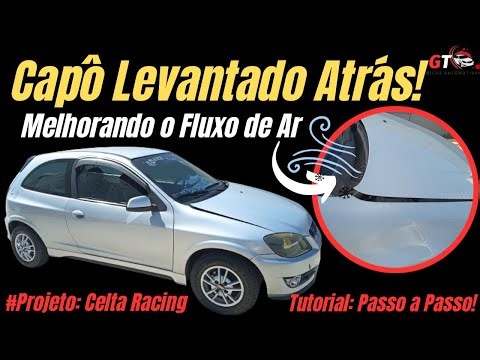 COMO DEIXAR O CAPÔ LEVANTADO ATRÁS / PROJETO CELTA RACING
