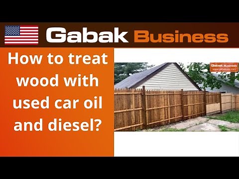 how to treat wood with used car oil and diesel