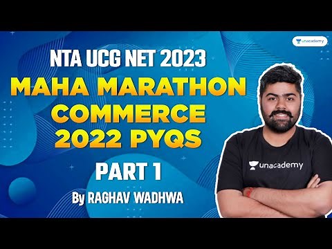 Maha Marathon | Commerce 2022 PYQs | Raghav Wadhwa | NTA UGC NET 2023 | Unacademy Live