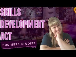 Everything You Need to Know: Skills Development Act (Grade 12)