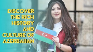 Discover the Rich History and Culture of Azerbaijan: A Guide to this Fascinating Country - La Vie Zine
