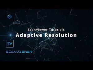 ScanViewer Tutorials: Adaptive Resolution