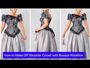 How to Make an Off Shoulder Corset with Basque Waistline