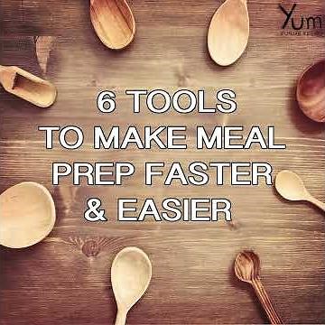 6 Tools to make Meal Prep Faster & Easier