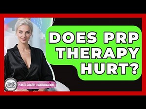 Does PRP Therapy Hurt? - Plastic Surgery Transformations