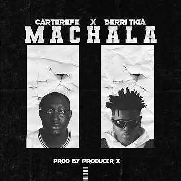 Carterefe ft (Berri-Tiga) -MACHALA (audio)