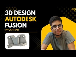 AUTODESK FUSION | TUTORIAL #3 | 3-D DESIGN
