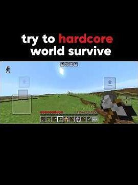 try to hardcore World survive in Minecraft |
