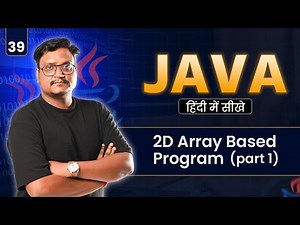 Lecture 39: 2D Array Based Programs in Java | Matrix Programs | Row/Column Operations