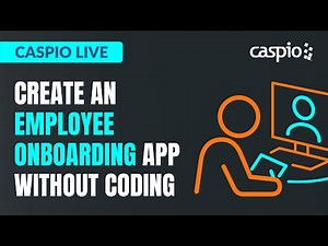 Caspio Live: Create an Employee Onboarding App Without Coding