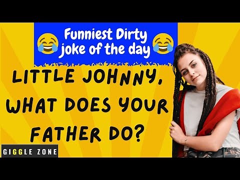 Little Johnny Dirty Jokes / Dirty Johnny Jokes / Funniest Dirty Joke of the Day