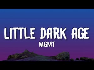 MGMT - Little Dark Age (Lyrics)