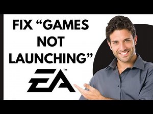How To Fix EA App Games Not Launching – Troubleshooting Guide