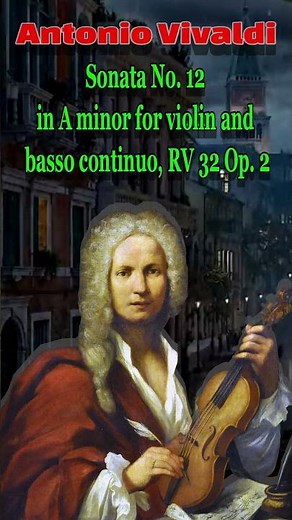 Antonio Vivaldi - Sonata No. 12 in A minor for violin and basso continuo, RV 32 Op. 2