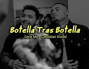 249K views · 28K reactions | Christian Notal ft.Gera Mx - Botella Tras Botella [Letra] | 횁횘횕횒횝횊횜 회횑횒획횊횜 | Facebook