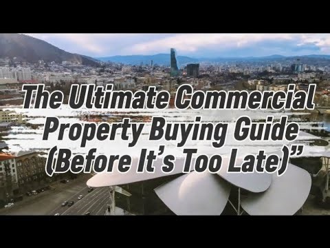 ”THE ULTIMATE COMMERCIAL PROPERTY BUYING GUIDE (BEFORE IT'S TOO LATE)