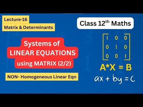 L16 📈 | System of Linear Equations using Matrix | Non-Homogeneous Case | Part 2 of 2 | JEE-Boards