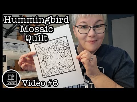 Hummingbird Mosaic Art Quilt - Week # 6 - Live hangout with Lisa Capen Quilts