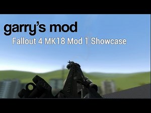 Garry's Mod - Fallout 4 MK18 Mod 1 Showcase.