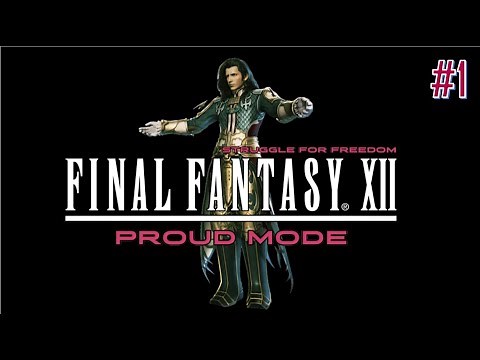 Final Fantasy XII The Zodiac Age The Struggle For Freedom Proud Mode Perfect Walkthrough Part 1