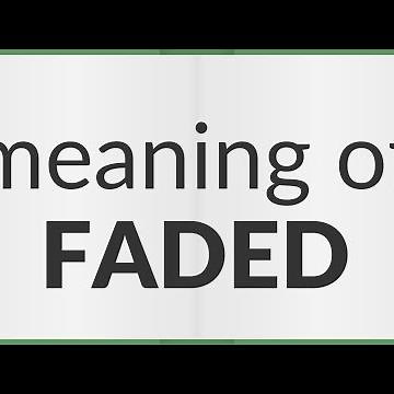 Faded | meaning of Faded