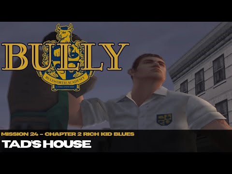 Tads house Mission #24 - Bully (PS2)