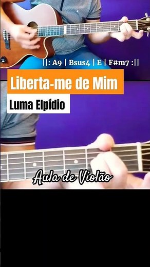 Aula de Violão Fácil com Cifra e sem Pestana | Liberta-me de Mim - Luma Elpídio.