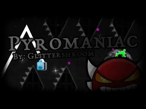 Pyromaniac 100% | Glittershroom & More (Insane Demon)