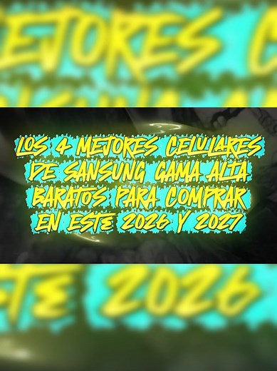 Los 4 Mejores Samsung Gama Alta Baratos 2026-2027