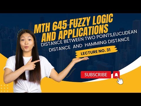 Mth645 fuzzy logic and application short lecture no.31 DISTANCE BETWEEN TWO POINTS,EUCLIDEAN&HAMMING