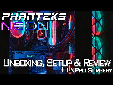 PHANTEKS Neon RGB Strip [UNBOXING, SETUP & REVIEW] + LNPro Surgery