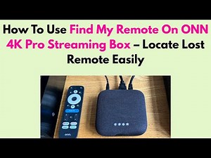 How To Use Find My Remote On ONN 4K Pro Streaming Box – Locate Lost Remote Easily