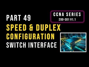 Configuring Switch Interface Speed and Duplex on Cisco Switch Interface | CCNA 200-301 PART 49