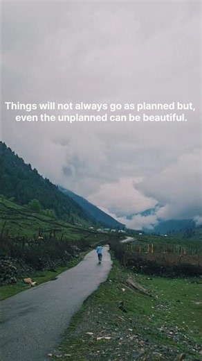 Things will not always go as planned but, even the unplanned can be beautiful.