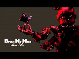 【FNaF4】Break My Mind Music Box
