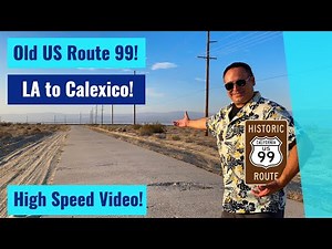 Old US Route 99 - Los Angeles, CA to Calexico, CA - High Speed Driving Video