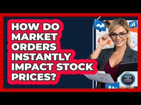 How Do Market Orders Instantly Impact Stock Prices? - Stock and Options Playbook