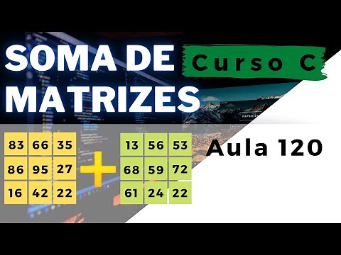 Curso de Programação C | Exercício 10 | Como somar as matrizes A e B e salvar na matriz C | aula 120