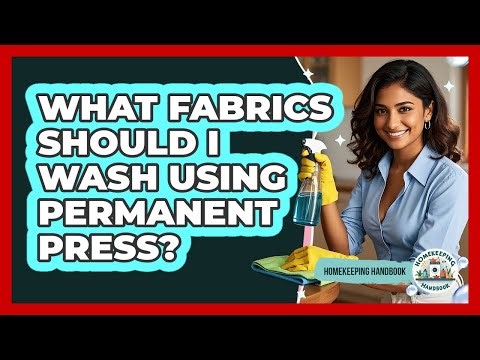 What Fabrics Should I Wash Using Permanent Press?