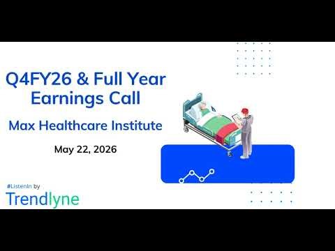 Max Healthcare Institute Earnings Call for Q4FY26 & Full Year