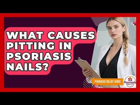 What Causes Pitting In Psoriasis Nails? - Psoriasis Relief Guide