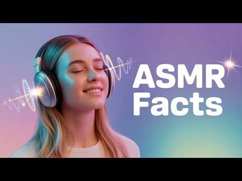 ASMR Facts to give you the TINGLES!